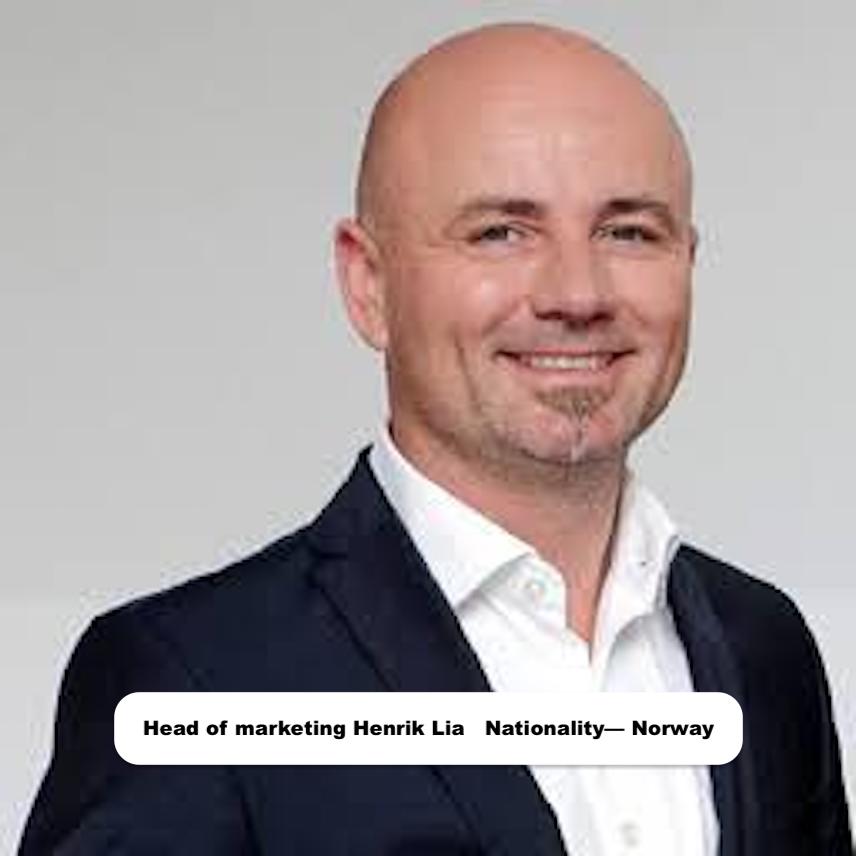 Head of marketing Henrik Lia   Nationality— Norway
